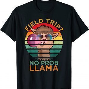 Field Trip No Prob Llama Fun Field Day Teachers and students 2022 Shirt