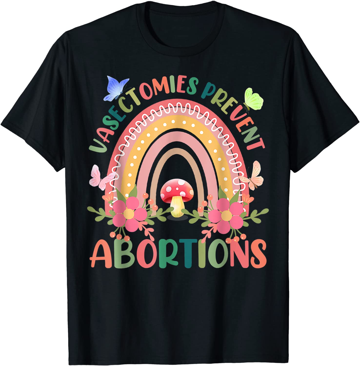 Floral Vasectomies Prevent Abortions Rainbow Pro Choice 2022 Shirt