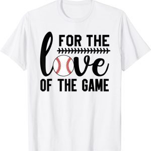 For the Love of the Game Baseball 2022 T-Shirt