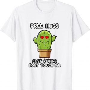 Free Hugs Just Kidding Dont Touch Me Classic Shirt