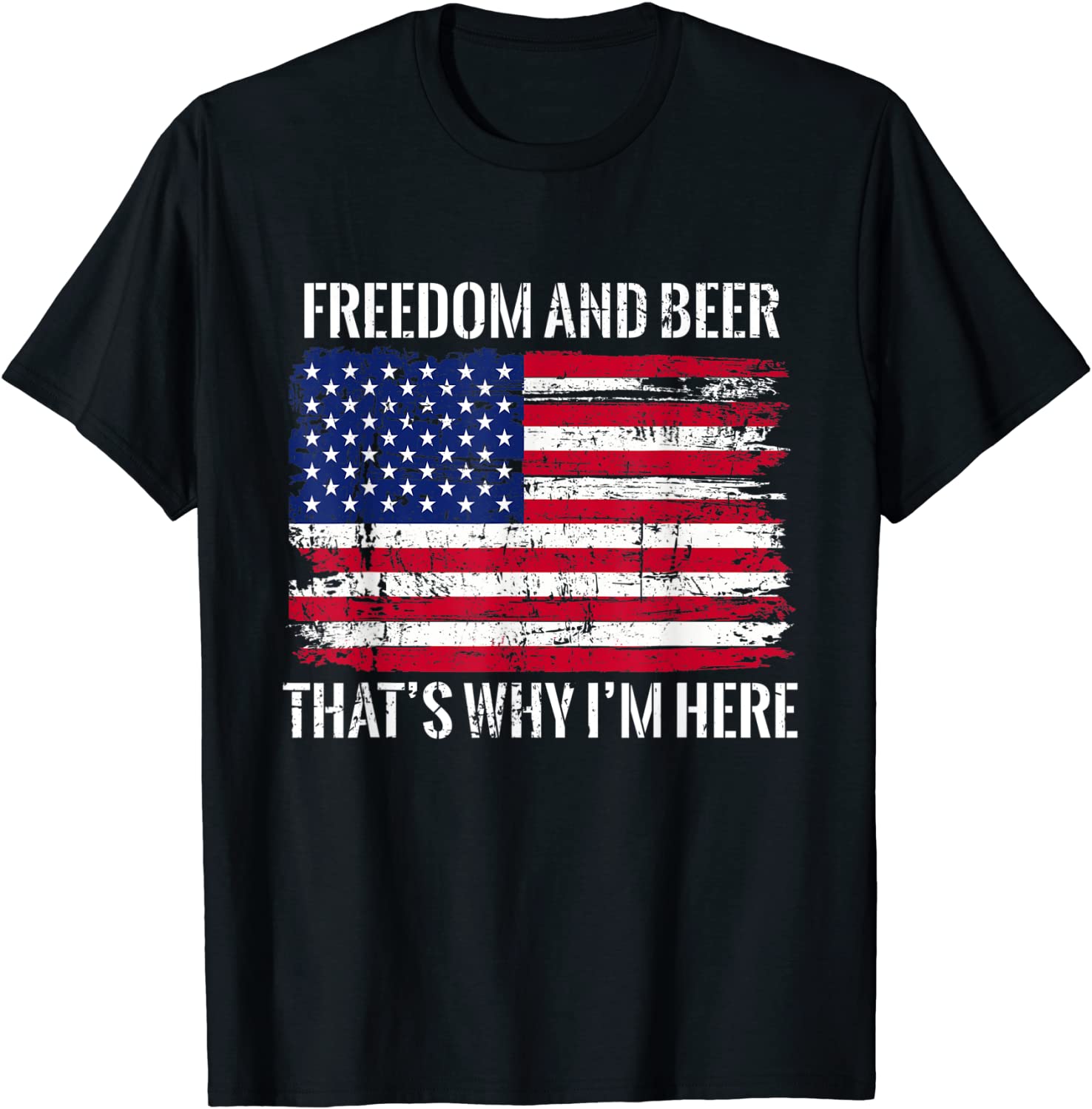 Freedom and Beer That’s Why I’m Here Fourth of July USA 2022 Shirt