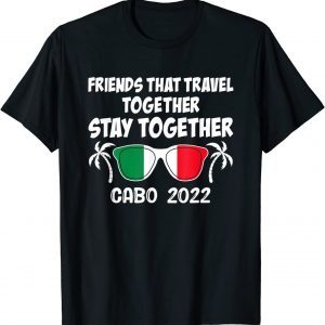 Friends That Travel Together Stay Together Cabo Classic T-Shirt