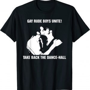 Gay Rude Boys Unite Take Back The Dance-Hall T-Shirt