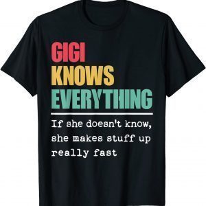 Gigi Knows Everything Proud World Greatest Grandma 2022 Shirt