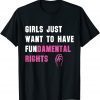Girls Just Want to Have Fundamental Rights T-Shirt
