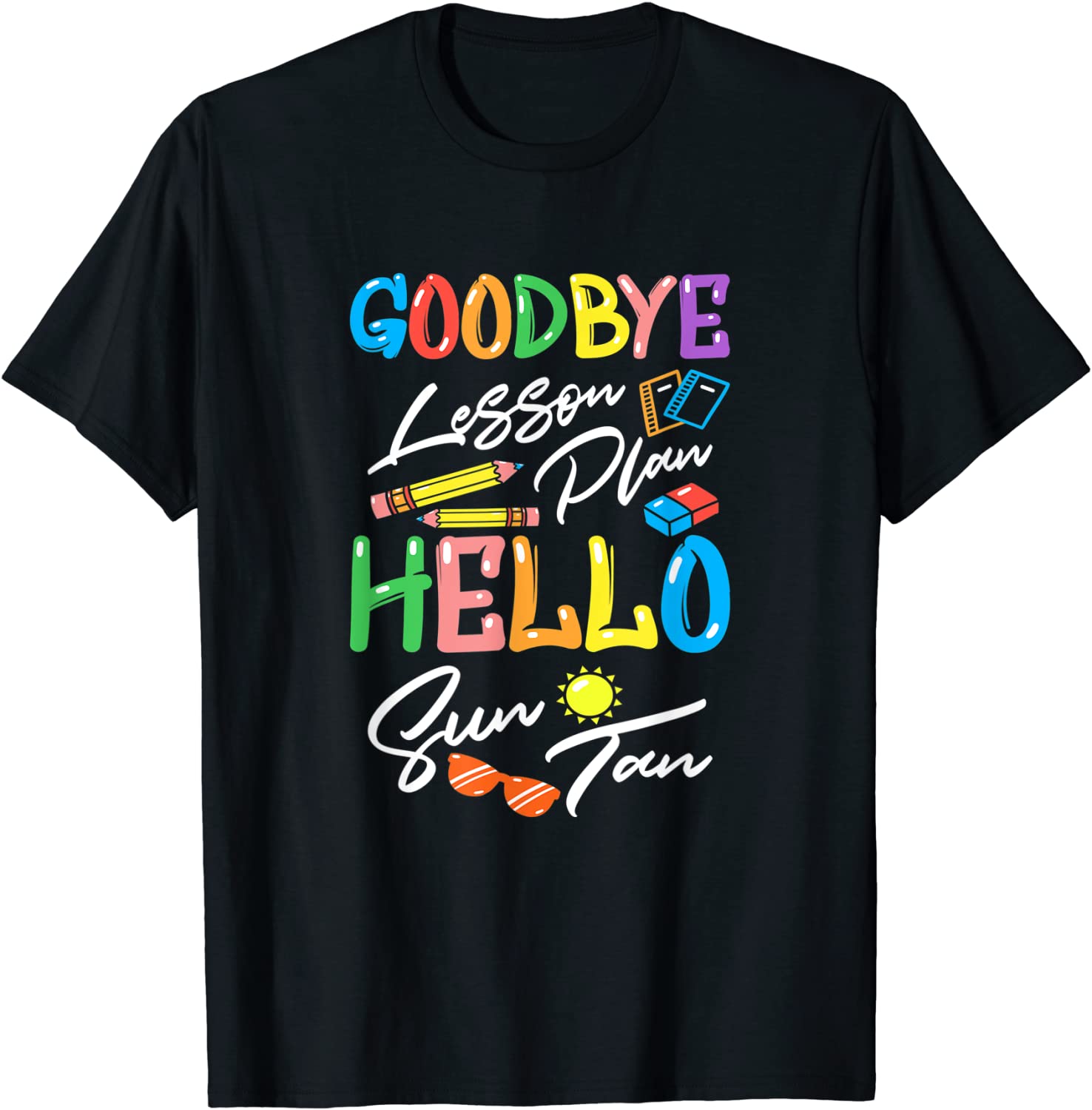 Goodbye Lesson Plan Hello Suntan End of School Year Teachers 2022 Shirt