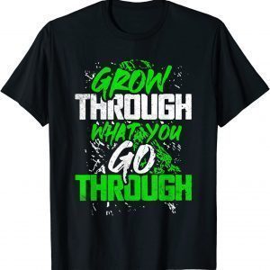 Grow Through What You Go Through T-Shirt