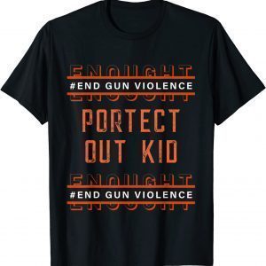 Gun Awareness Day Wear Orange Enough End Gun Violence 2022 Shirt