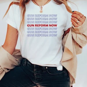 Gun Reform Now,Protect Kids Not Guns 2022 Shirt