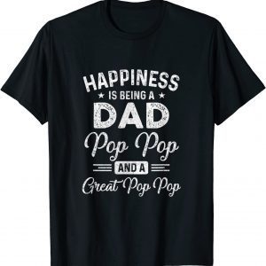Happiness Is Being A Dad Pop Pop And Great Pop Pop T-Shirt