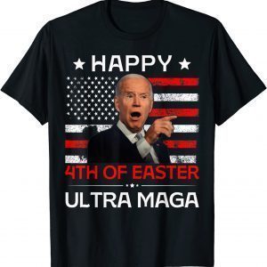 Happy Easter 4th Of July Joe Biden Confused ULTRA MAGA Trump 2022 Shirt
