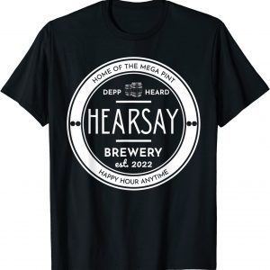 Happy Hour Anytime Hearsay Brewery Home Of The Mega Pint 2022 Shirt