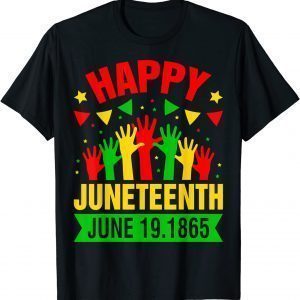 Happy Juneteenth Day Freedom June 19 1865 Black History 2022 Shirt