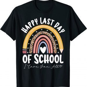 Happy Last Day Of School Cool Teacher Student Graduation 2022 Shirt
