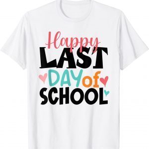 Happy Last Day Of School Kids Teacher Graduation 2022 Shirt
