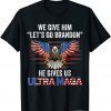 He Gives US Ultra MAGA Trump King 4th Of July Flag Patriotic 2022 Shirt