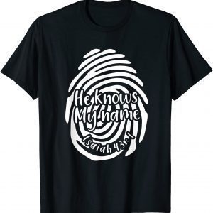 He Knows My Name Religious Christian 2022 Shirt