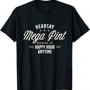 Hearsay Brewing Co Home Of The Mega Pint That’s Hearsay Classic Shirt