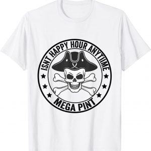 Hearsay Isnt Happy Hour Anytime Mega Pint T-Shirt