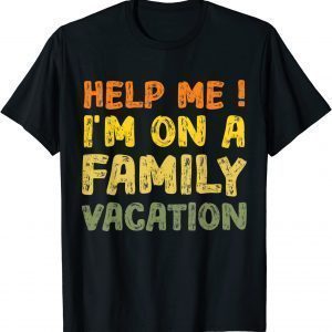 Help Me I'm on a Family Vacation Essentials for Family Beach 2022 Shirt