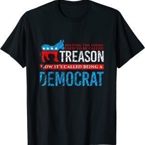 Helping The Enemy Used Tobe Called Treason Now It's Democrat 2022 Shirt