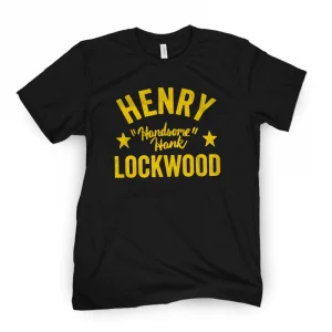 Henry Handsome Hank Lockwood 2022 Shirt
