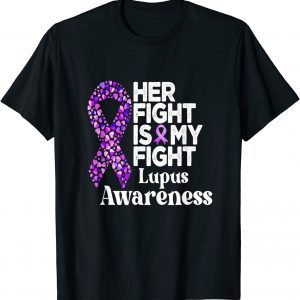 Her Fight Is My Fight Lupus Warrior Lupus Support Limited Shirt
