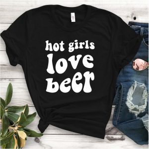 Hot Girls Love Beer 2022 Shirt