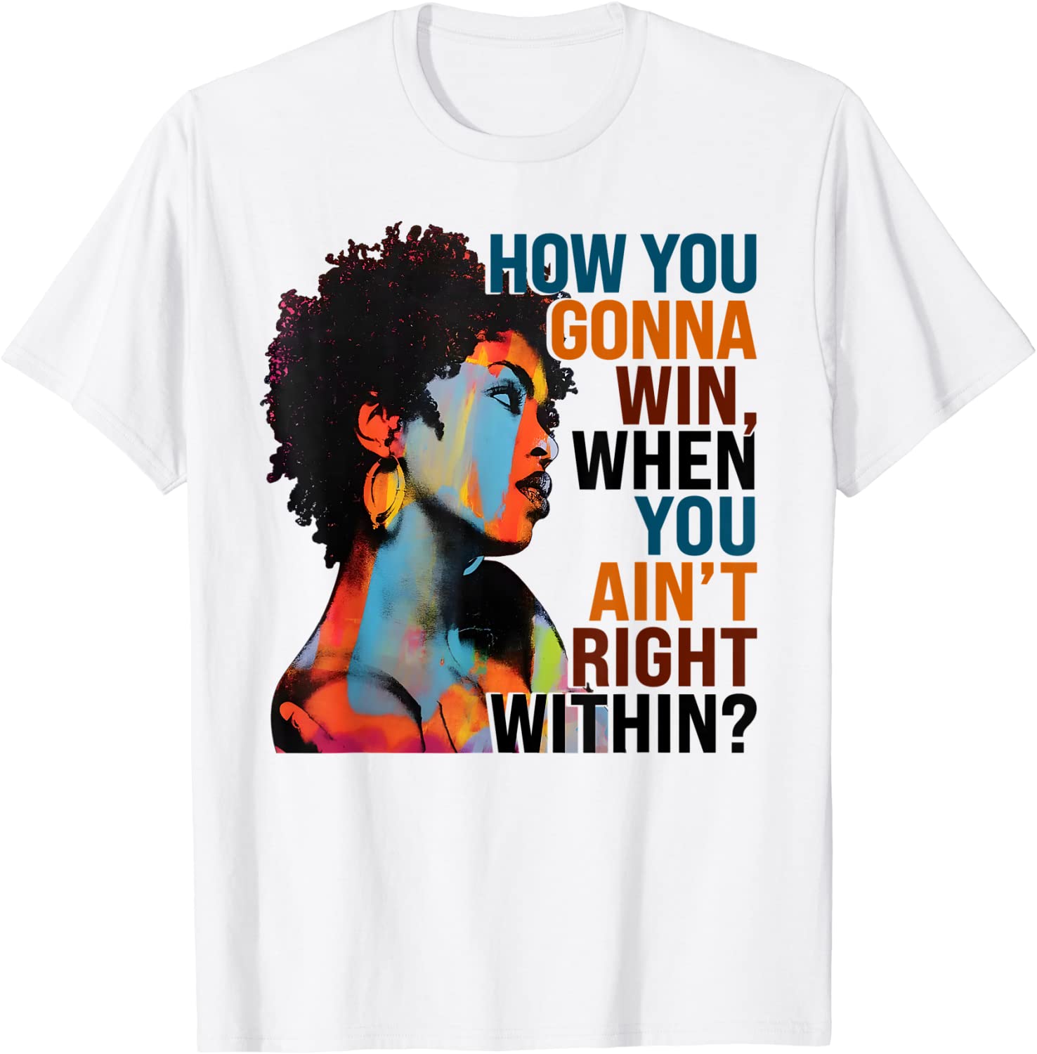 How You Gonna Win, When You Ain't Right Within? 2022 Shirt