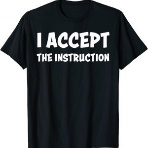 I Accept The Instruction Attorney Client Privilege Meme Classic Shirt