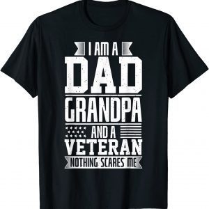 I Am A Dad, Grandpa And A Veteran Nothing Scares Me Limited Shirt
