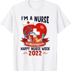 I Am A Nurse And This Is My Week Happy Nurse Week 2022 Limited Shirt