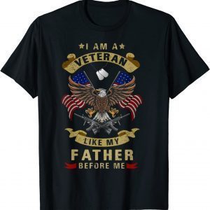 I Am A Veteran Like My Father Before Me Classic Shirt