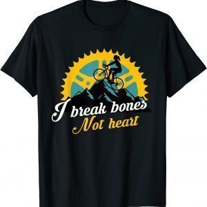 I Break Bones Not Heart Mountain Bike Workout Fitness 2022 Shirt
