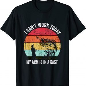 I Can't Work Today My Arm Is In A Cast 2022 Shirt