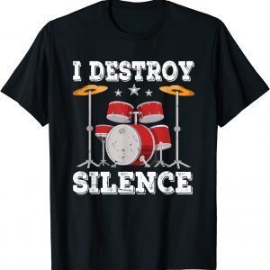 I Destroy Silence Drums Musician Drummer 2022 Shirt