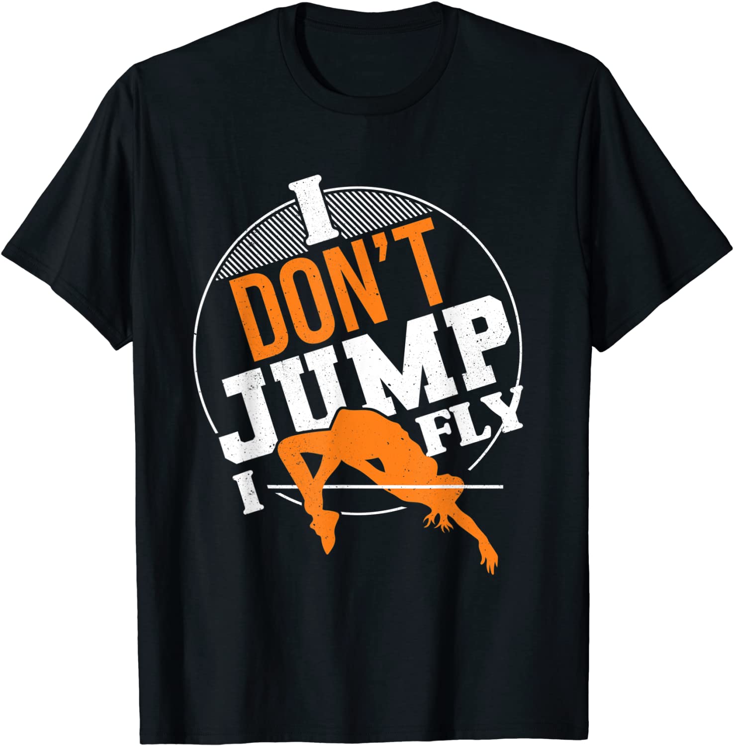 I Don't Jump I Fly High Jumping Track And Field High Jumper 2022 Shirt