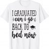 I Graduated Can I Go Back To Bed Now 2022 Classic Shirt