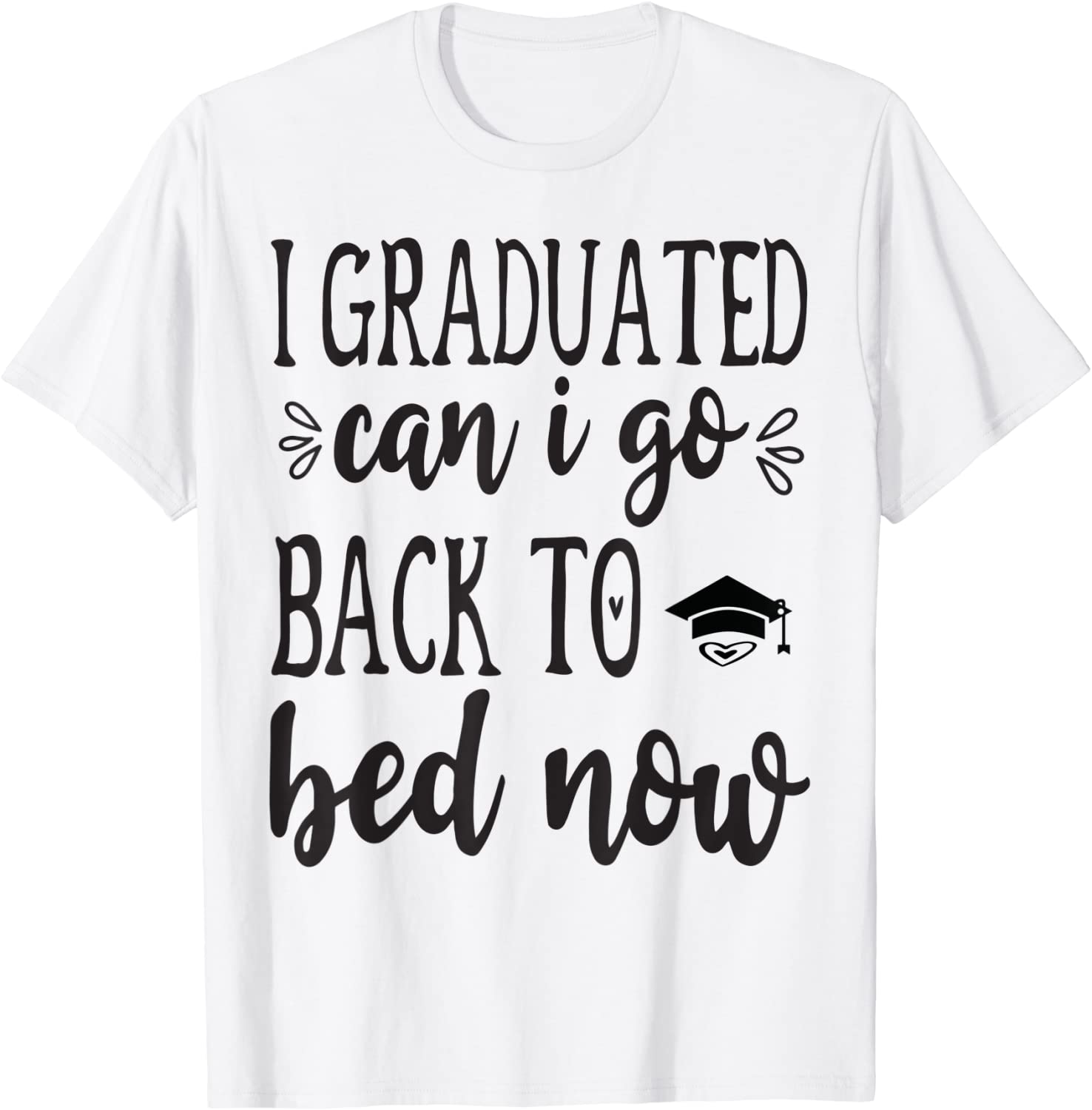 I Graduated Can I Go Back To Bed Now 2022 Classic Shirt