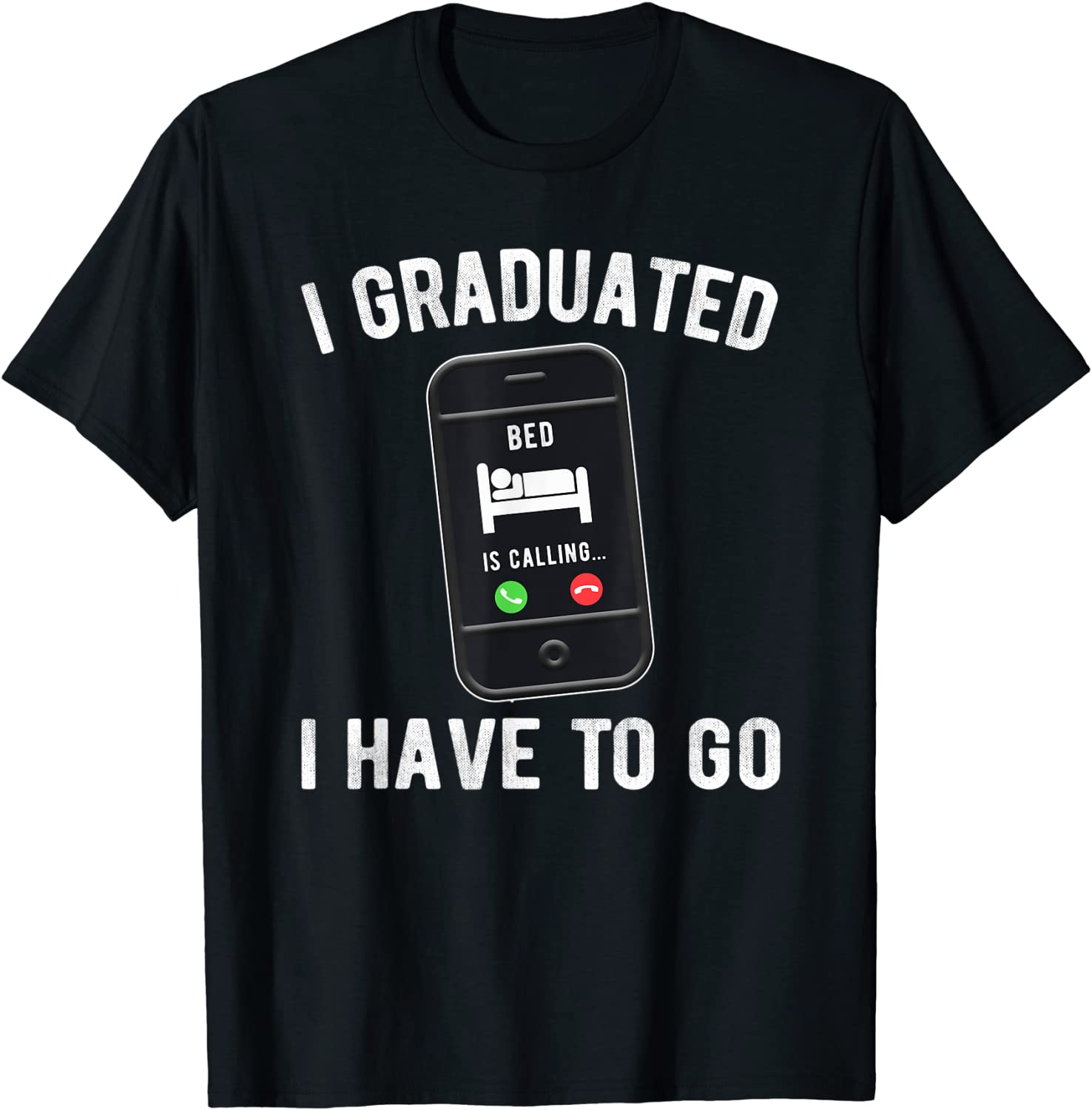 I Graduated My Bed Is Calling Cell Phone Graduation 2022 Shirt
