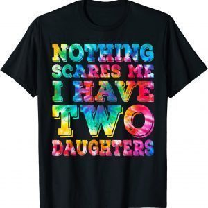 I Have Two Daughters Tie Dye Father's Day 2022 Shirt