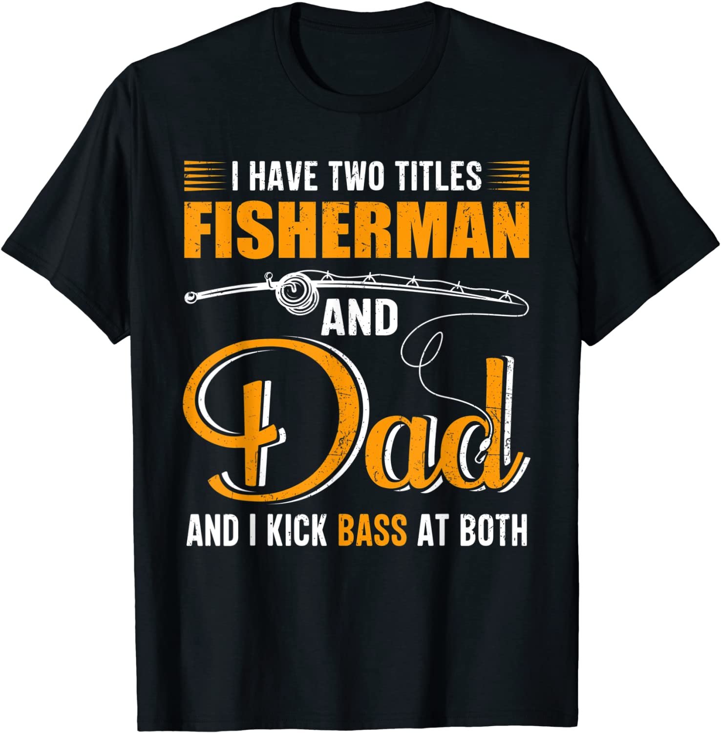 I Have Two Titles Fisherman And Dad Family Fathers Day 2022 Shirt