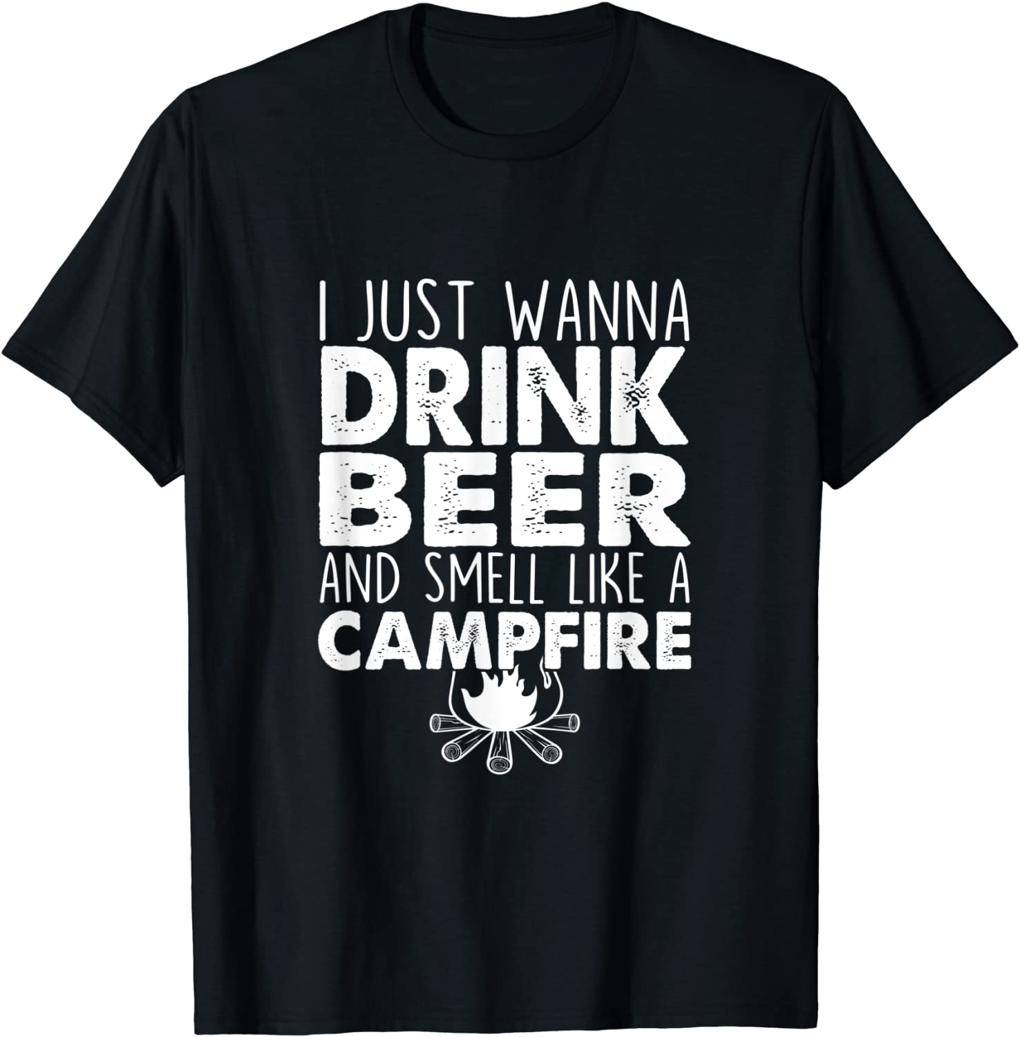 I Just Wanna Drink Beer And Smell Like A Campfire Classic Shirt