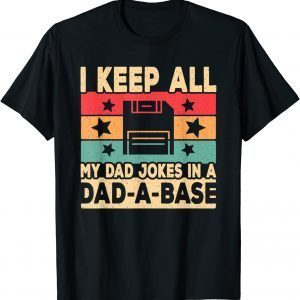 I Keep All My Dad Jokes In A Dad-A-Base Retro Father Papa 2022 Shirt