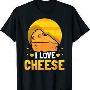I Love Cheese Sayings Cute Lover 2022 Shirt