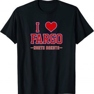 I Love Fargo North Dakota Classic Shirt