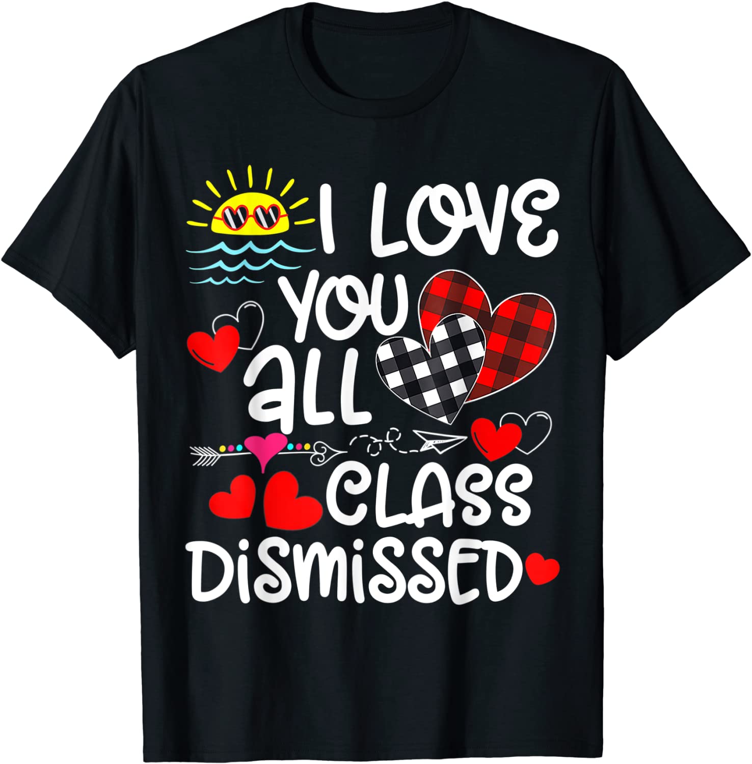 I Love You All Class Dismissed Last Day Of School 2022 Shirt