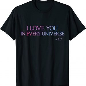 I Love You In Every Universe T-Shirt