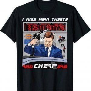 I Miss Mean Tweets And Cheap Gas for President 2022 Shirt