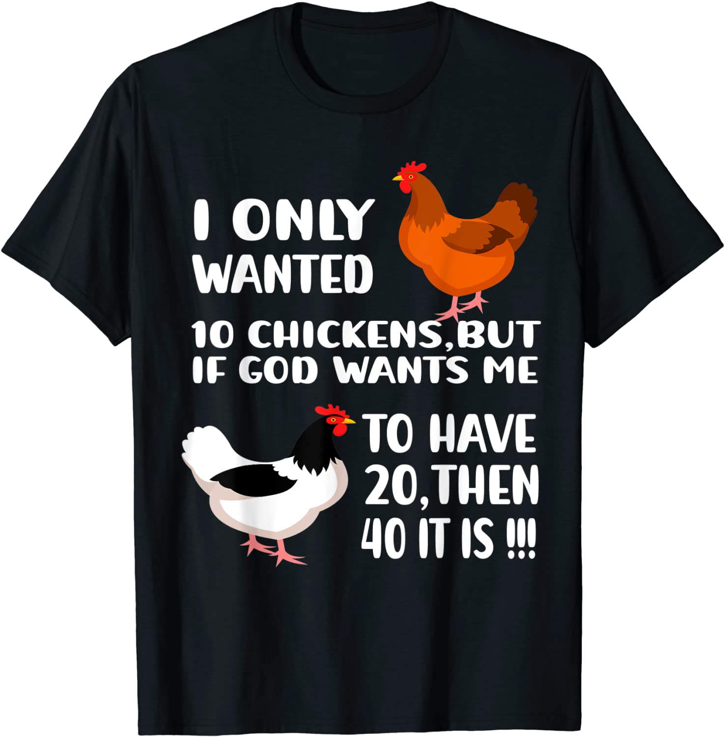 I Only Wanted 10 Chickens But If God Wants Me To Have 20 Classic Shirt ...